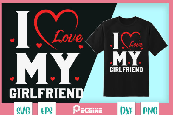 I Love My GF Valentine Graphics for T-Shirt Designs