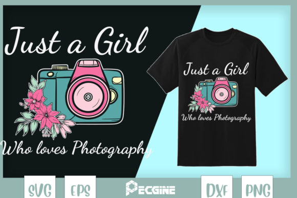 Just a Girl Who Loves Photography Graphics for T-Shirt Designs