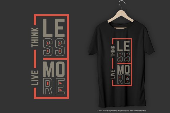 Think Less Live More Graphics for Authentic Print Templates