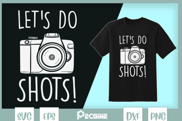 Using Let s Do Shots Graphics for T-Shirt Designs & Blogging